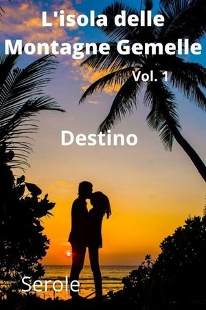 L'isola delle Montagne Gemelle Vol.1 Destino - romanzo fantasy di SeRoLe | Magnimel Arts