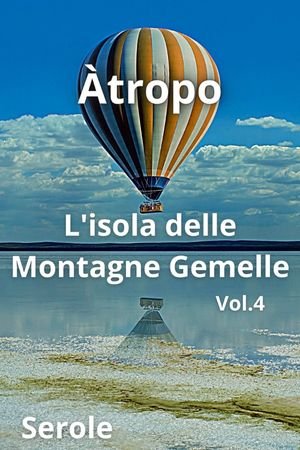 L'Isola delle Montagne Gemelle Vol. 4 - Atropo